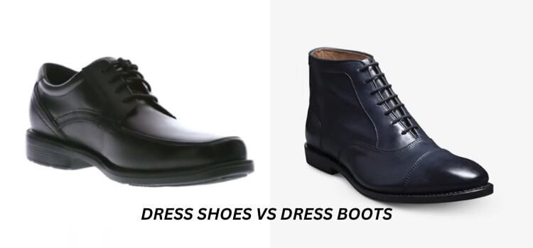 Dress Shoes vs Dress Boots